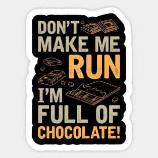 Don't Make Me Run I'm Full Of Chocolate Sticker